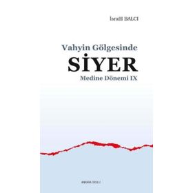 Vahyin Gölgesinde Siyer - Medine Dönemi 9 - Ankara Okulu Yayınları