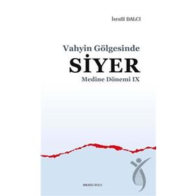 Vahyin Gölgesinde Siyer - Medine Dönemi 9 - Ankara Okulu Yayınları