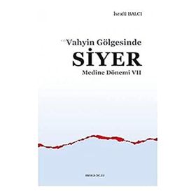 Vahyin Gölgesinde Siyer Medine Dönemi XI - İsrafil Balcı
