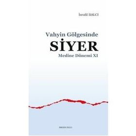 Vahyin Gölgesinde Siyer Medine Dönemi XI - İsrafil Balcı