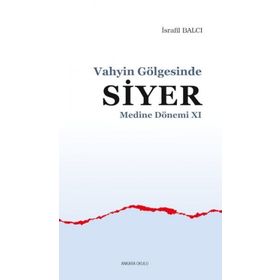 Vahyin Gölgesinde Siyer Medine Dönemi XI - İsrafil Balcı