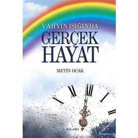 Vahyin Işığında Gerçek Hayat - Metin Ocak