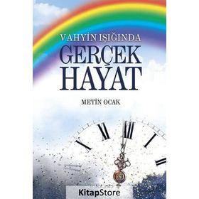 Vahyin Işığında Gerçek Hayat - Metin Ocak