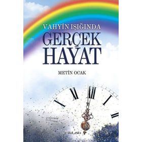 Vahyin Işığında Gerçek Hayat - Metin Ocak