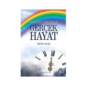 Vahyin Işığında Gerçek Hayat - Metin Ocak