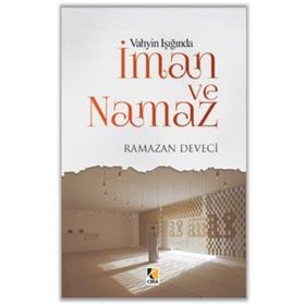 Vahyin Işığında İman ve Namaz - Ramazan Deveci