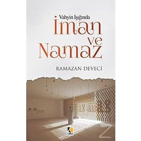 Vahyin Işığında İman ve Namaz - Ramazan Deveci