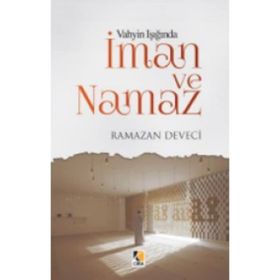 Vahyin Işığında İman ve Namaz - Ramazan Deveci