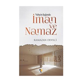Vahyin Işığında İman ve Namaz - Ramazan Deveci