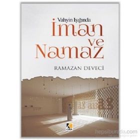 Vahyin Işığında İman ve Namaz - Ramazan Deveci