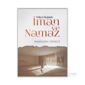 Vahyin Işığında İman ve Namaz - Ramazan Deveci
