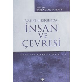 Vahyin Işığında İnsan Ve Çevresi - Bayraktar Bayraklı