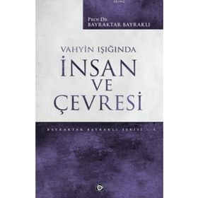 Vahyin Işığında İnsan Ve Çevresi - Bayraktar Bayraklı