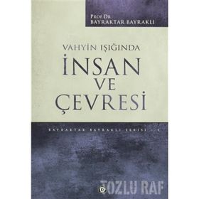 Vahyin Işığında İnsan Ve Çevresi - Bayraktar Bayraklı