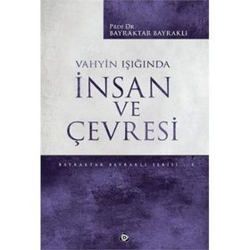 Vahyin Işığında İnsan Ve Çevresi - Bayraktar Bayraklı