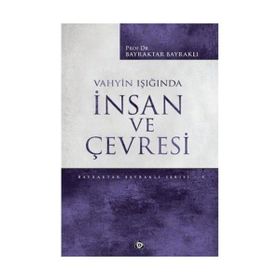 Vahyin Işığında İnsan Ve Çevresi - Bayraktar Bayraklı