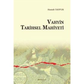 Vahyin Tarihsel Mahiyeti - Hamdi Tayfur