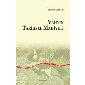 Vahyin Tarihsel Mahiyeti - Hamdi Tayfur
