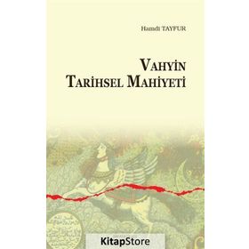 Vahyin Tarihsel Mahiyeti - Hamdi Tayfur