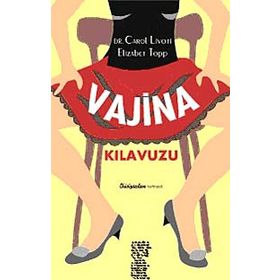 VAJINA KILAVUZU - CAROL LIVOTI;ELIZABETH TOPP