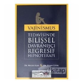 Vajinismus Tedavisinde Bilişsel Davranışçı Regresif Hipnoterapi - Haluk Alan Sinan Güzel