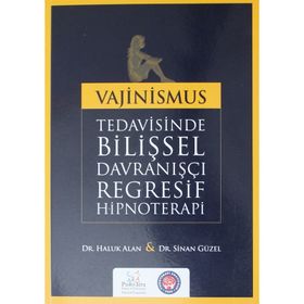 Vajinismus Tedavisinde Bilişsel Davranışçı Regresif Hipnoterapi - Haluk Alan Sinan Güzel
