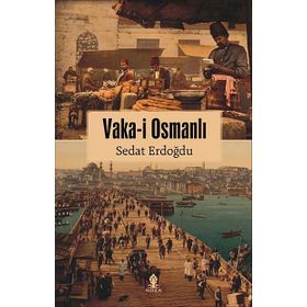 Vaka-i Osmanlı - Sedat Erdoğdu