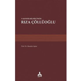 Vakfedilmiş Bir Ömür - Rıza Çöllüoğlu - Mustafa Aşkar