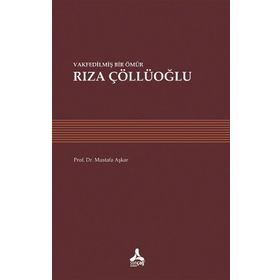 Vakfedilmiş Bir Ömür - Rıza Çöllüoğlu - Mustafa Aşkar