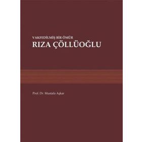 Vakfedilmiş Bir Ömür - Rıza Çöllüoğlu - Mustafa Aşkar