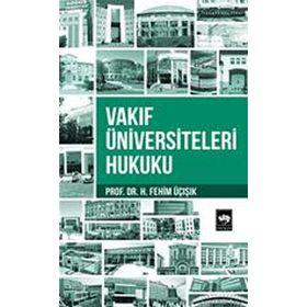 Vakıf Üniversiteleri Hukuku - hasan fehim ucisik