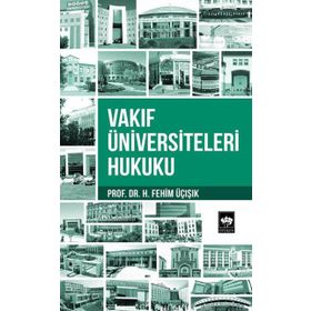 Vakıf Üniversiteleri Hukuku - hasan fehim ucisik