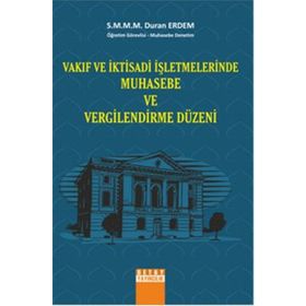 VAKIF VE İKTISADI İŞLETMELERINDE MUHASEBE VE VERGILENDIRME DÜZENI - DURAN ERDEM