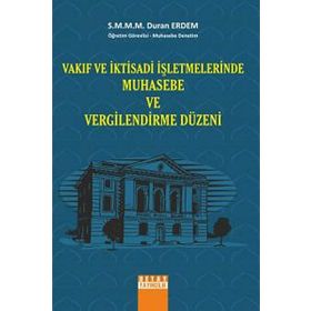 VAKIF VE İKTISADI İŞLETMELERINDE MUHASEBE VE VERGILENDIRME DÜZENI - DURAN ERDEM