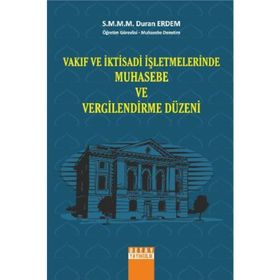 VAKIF VE İKTISADI İŞLETMELERINDE MUHASEBE VE VERGILENDIRME DÜZENI - DURAN ERDEM