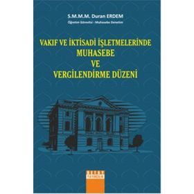 VAKIF VE İKTISADI İŞLETMELERINDE MUHASEBE VE VERGILENDIRME DÜZENI - DURAN ERDEM