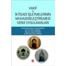 Vakıf ve İktisadi İşletmelerinin Muhasebeleştirilmesi Vergi Uygulamaları Ekin Yayınevi