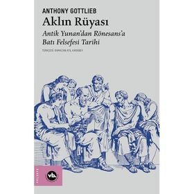 Vakıfbank Kültür Yayınları Aklın Rüyası Antik Yunan’dan Rönesans’a Batı Felsefesi Tarihi