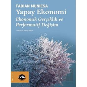VakıfBank Kültür Yayınları - Yapay Ekonomi Ekonomik Gerçeklik ve Performatif Değişim