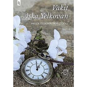 Vakit Aşka Yelkovan Melek Özdemir Develioğlu