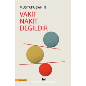 VAKIT NAKIT DEĞİLDİR - MUSTAFA ŞAHİN
