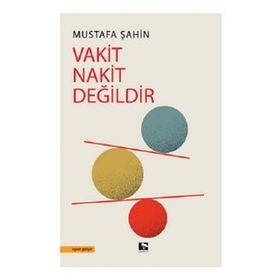 VAKIT NAKIT DEĞİLDİR - MUSTAFA ŞAHİN