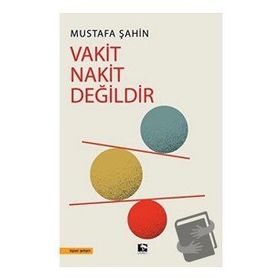 VAKIT NAKIT DEĞİLDİR - MUSTAFA ŞAHİN