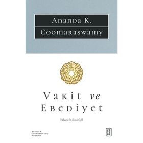 Vakit ve Ebediyet - Anada K. Coomaraswamy