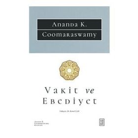 Vakit ve Ebediyet - Anada K. Coomaraswamy
