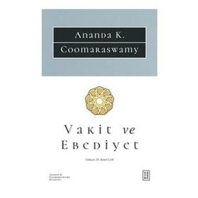 Vakit ve Ebediyet - Anada K. Coomaraswamy