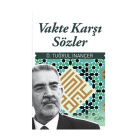 VAKTE KARŞI SÖZLER - Ö. TUĞRUL İNANÇER