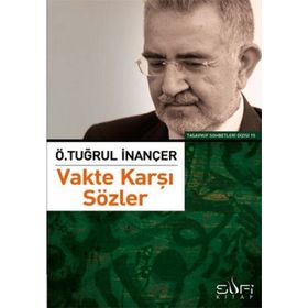 VAKTE KARŞI SÖZLER - Ö. TUĞRUL İNANÇER
