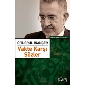 VAKTE KARŞI SÖZLER - Ö. TUĞRUL İNANÇER