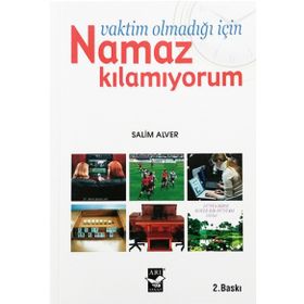 VAKTIM OLMADIĞI İÇİN NAMAZ KILAMIYORUM - SELIM ALVER